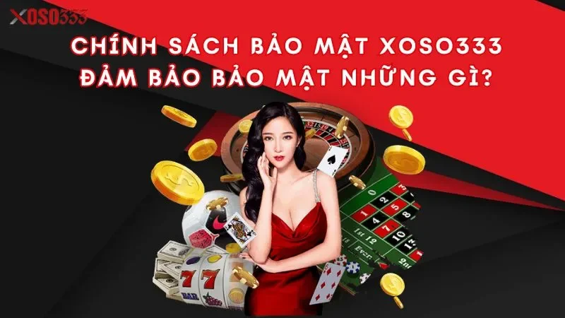 Chính sách bảo mật xoso333 - Bảo vệ tối đa thông tin cá nhân 3 chinh-sach-bao-mat-xoso333-dam-bao-bao-mat-nhung-gi