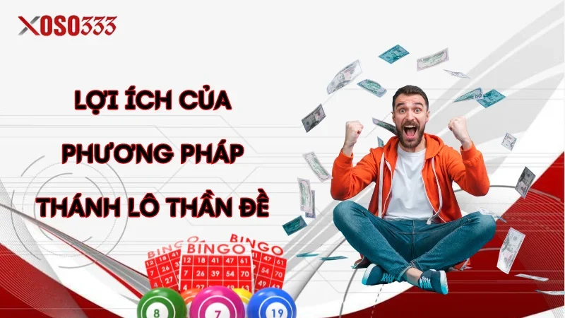 Thánh Lô Thần Đề Là Gì? Cách Dự Đoán Hiệu Quả Tại Xoso333 3 Lợi ích của phương pháp thánh lô thần đề