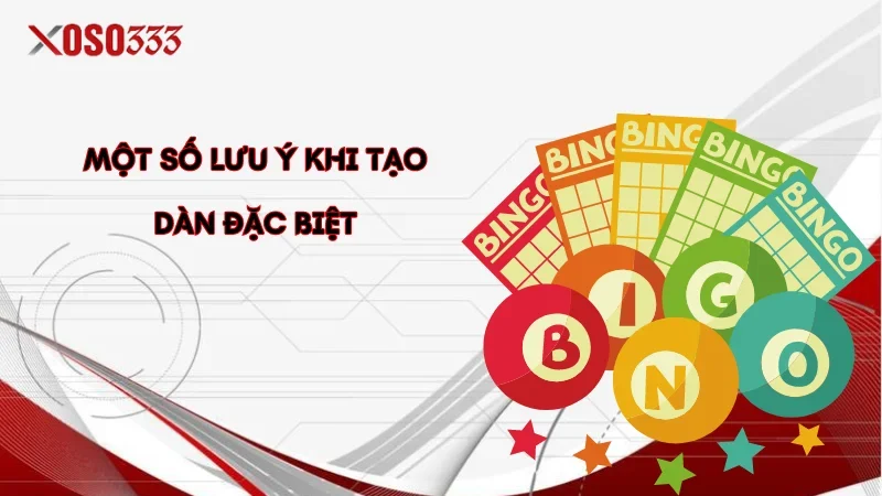 Cách Tạo Dàn Đặc Biệt Và Mẹo Tạo Dàn Hiệu Quả Tại Xoso333 4 Một số lưu ý khi tạo dàn đặc biệt