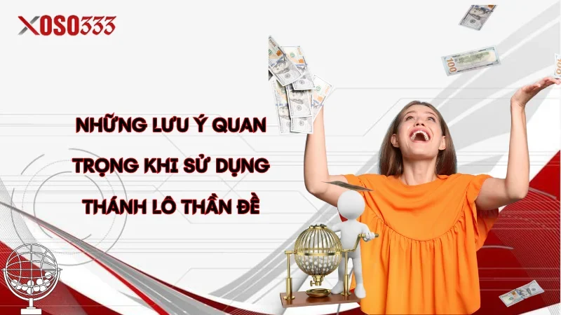 Thánh Lô Thần Đề Là Gì? Cách Dự Đoán Hiệu Quả Tại Xoso333 4 Những lưu ý quan trọng khi sử dụng thánh lô thần đề