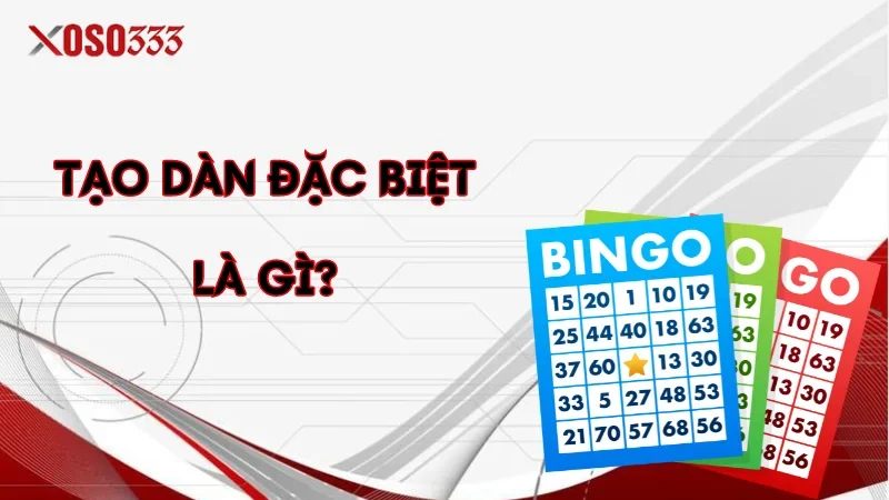 Cách Tạo Dàn Đặc Biệt Và Mẹo Tạo Dàn Hiệu Quả Tại Xoso333 1 Tạo dàn đặc biệt là gì?