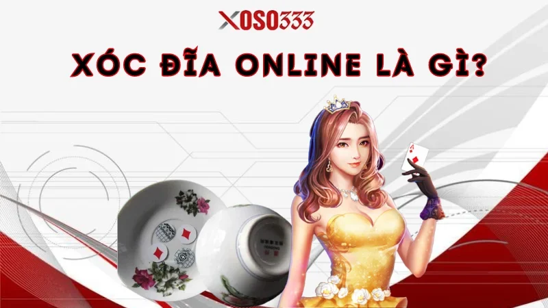 Hướng Dẫn Chơi Xóc Đĩa Online Xoso333 - Bí Quyết Thắng Lớn 1 Xóc đĩa online là gì?