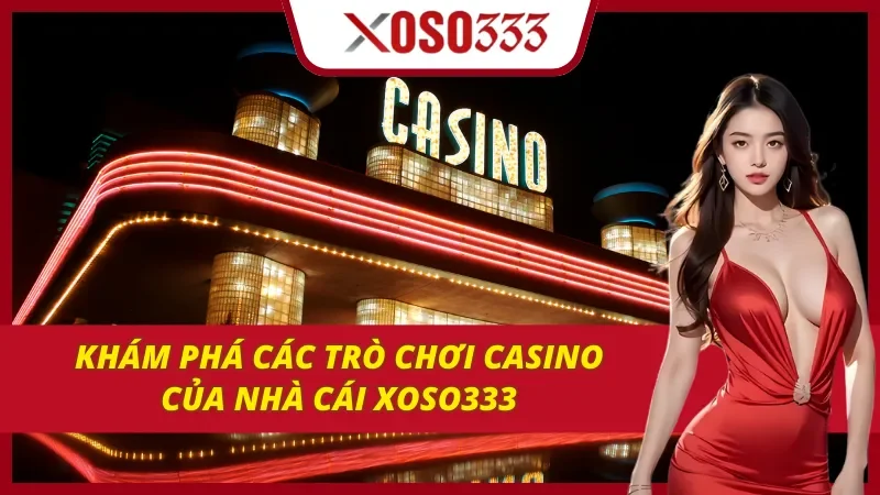 Trang chủ 37 Khám phá các trò chơi casino của Xoso333